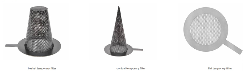 Temporary Inline Stainless Steel Strainer Type: Basket temporary filter, Cone temporary filter, Flat temporary filter
